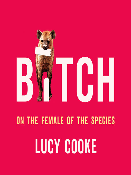 Title details for Bitch by Lucy Cooke - Wait list